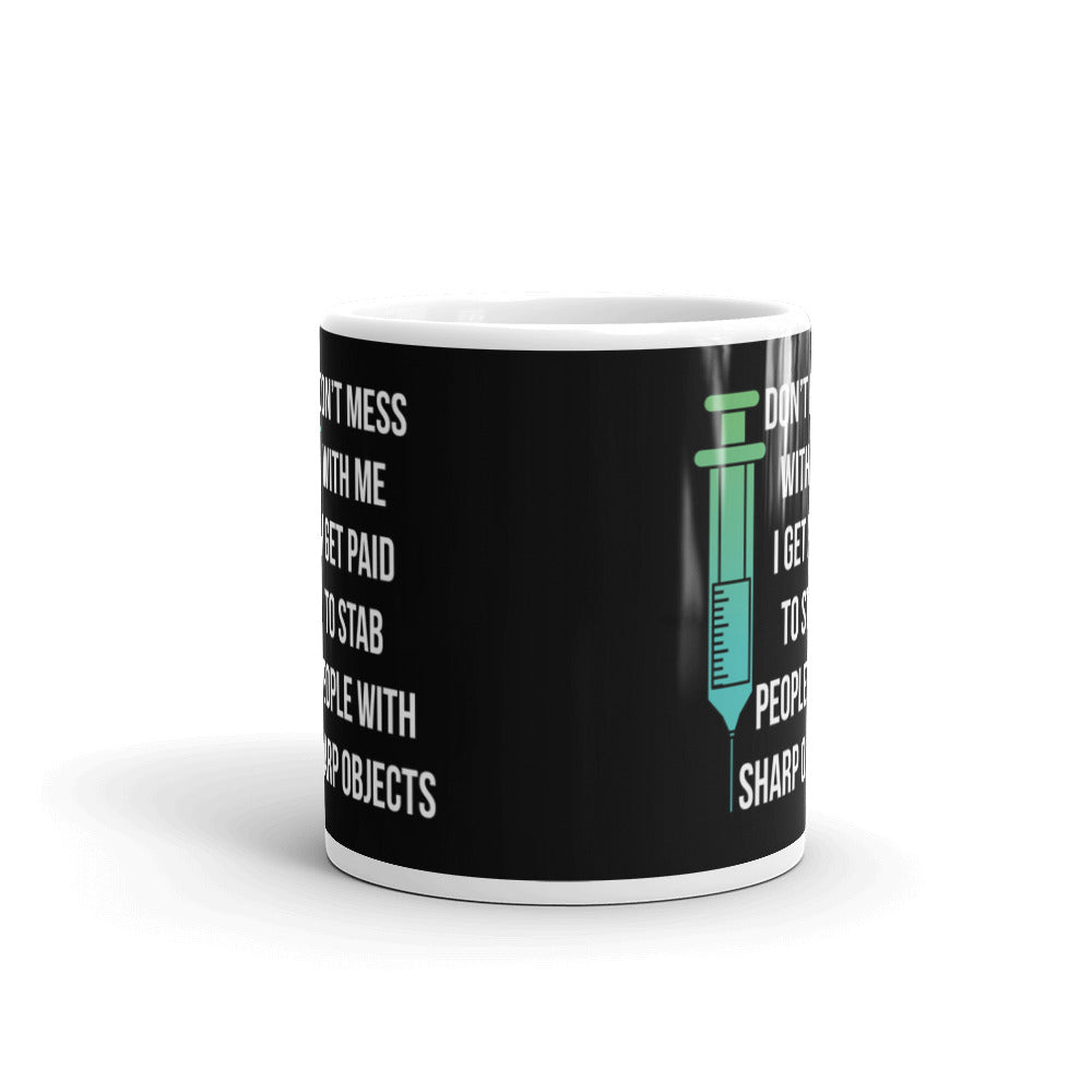 Nurge Don't Mess With Me Get Paid To Stab People Sharp Objects Funny Coffee Mug
