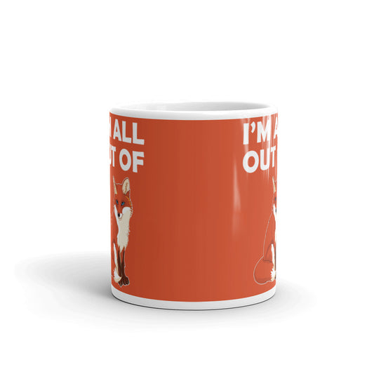 Funny Gag Gifts I'm All Out of Fox Sarcasm Gifts Offensive Coffee Mug