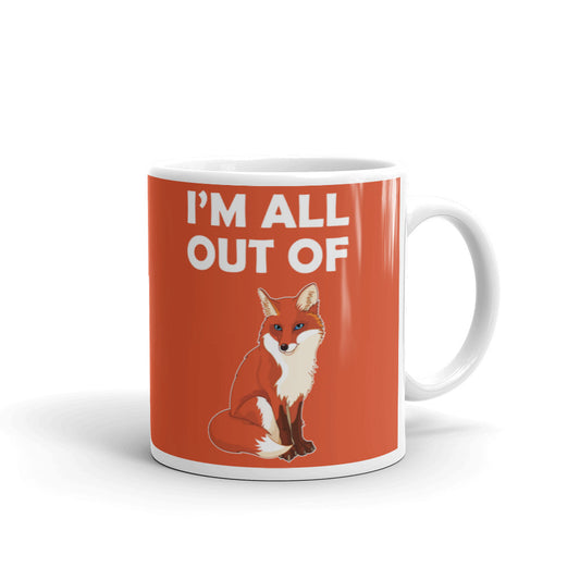 Funny Gag Gifts I'm All Out of Fox Sarcasm Gifts Offensive Coffee Mug