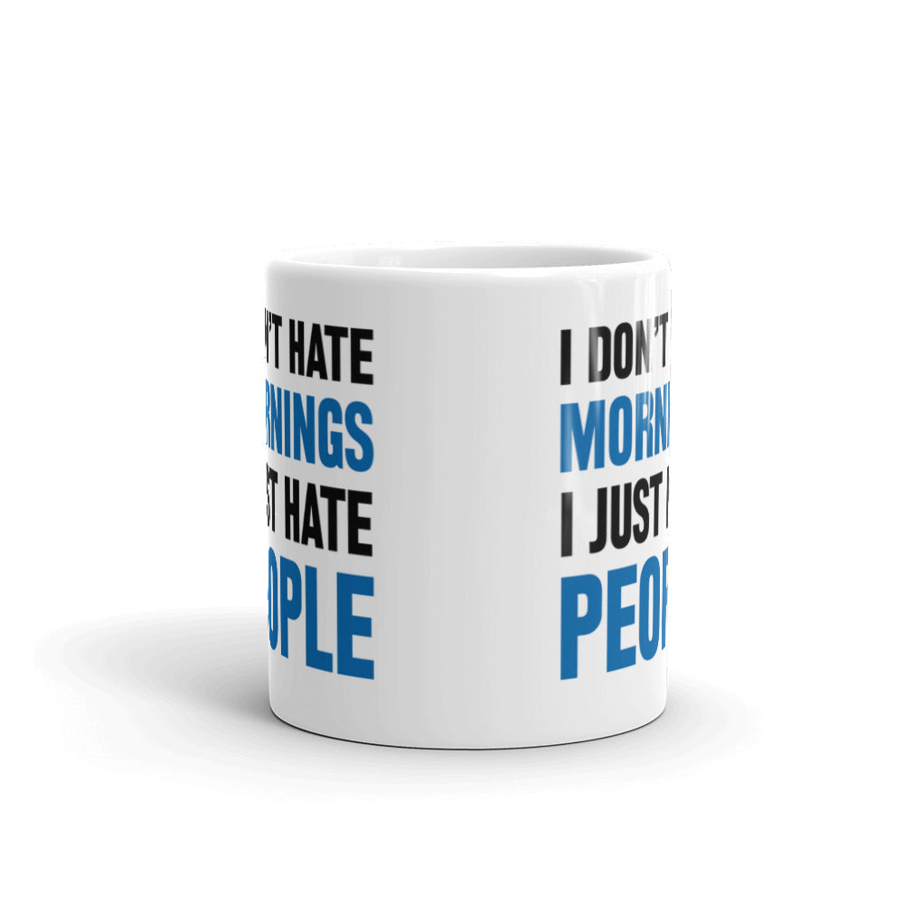 Office Humor Gift I Don't Hate Mornings I Just Hate People Sarcasm Coffee Mug