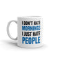 Office Humor Gift I Don't Hate Mornings I Just Hate People Sarcasm Coffee Mug