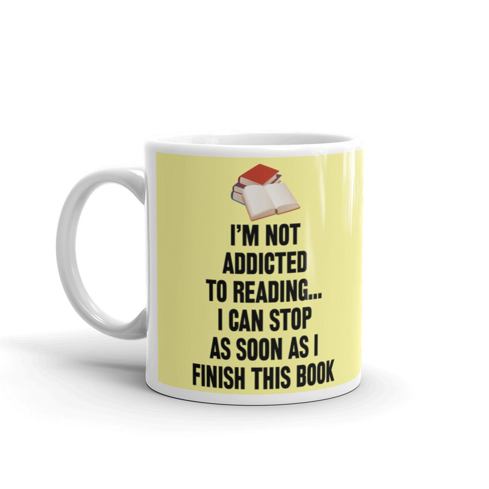 Bookworm I'm Not Addicted to Reading I Can Stop As Soon This Book Coffee Mug