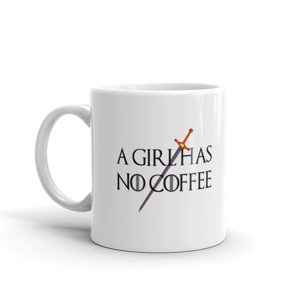 A Girl Has No Coffee Game Of Thrones Funny Coffee Mug