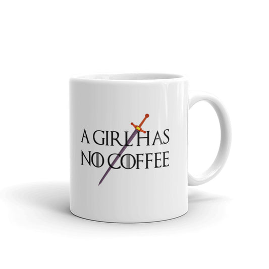 A Girl Has No Coffee Game Of Thrones Funny Coffee Mug