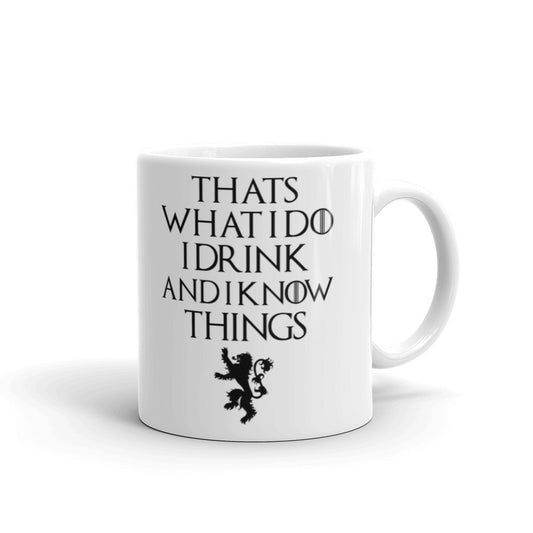 Thats What I Do I Drink And I Know Things Game of Thrones Funny Coffee Mug