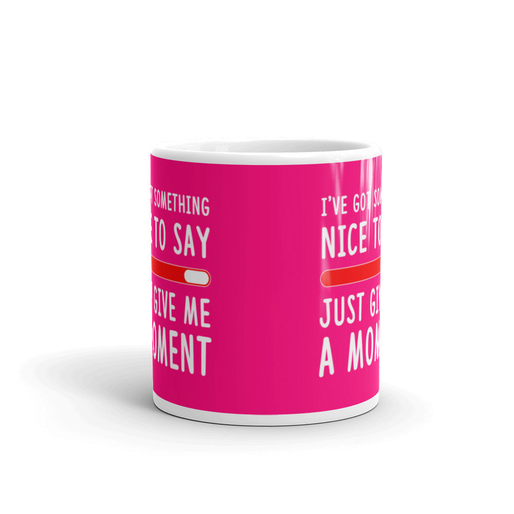 Coworker Gifts I've Got Something Nice to Say Just Give Me A Moment Coffee Mug