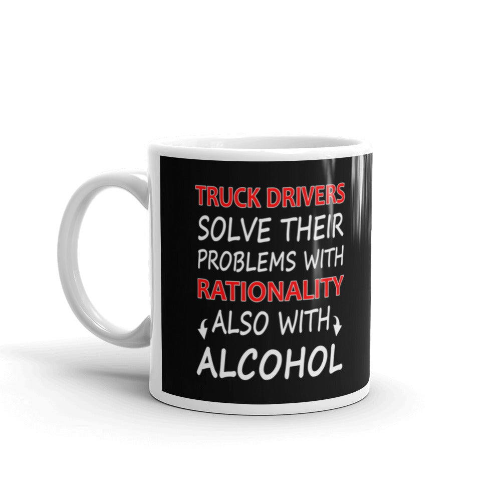 Truck Drivers Solve Their Problems With Rationality Also With Alcohol Coffee Mug
