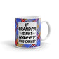 Gifts If Grandpa Is Not Happy Who Cares Coffee Mug