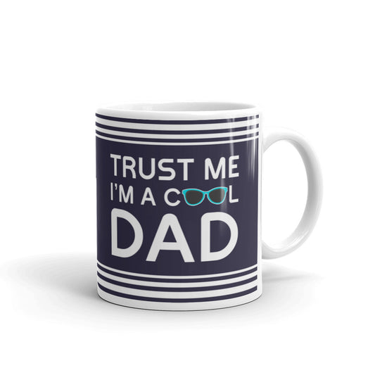 Dad Gifts Trust Me I'm a Cool Dad Funny Dad Gag Gifts Husband Coffee Mug