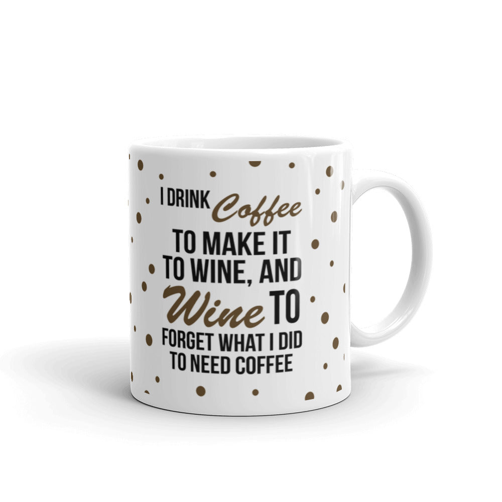 Coffee Lovers Gifts I Drink Coffee To Make It To Wine To Forget Office Coffee Mug