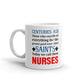 Centuries Ago Those Who Were Called Saints Today We Call Them Nurses Coffee Mug