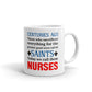 Centuries Ago Those Who Were Called Saints Today We Call Them Nurses Coffee Mug