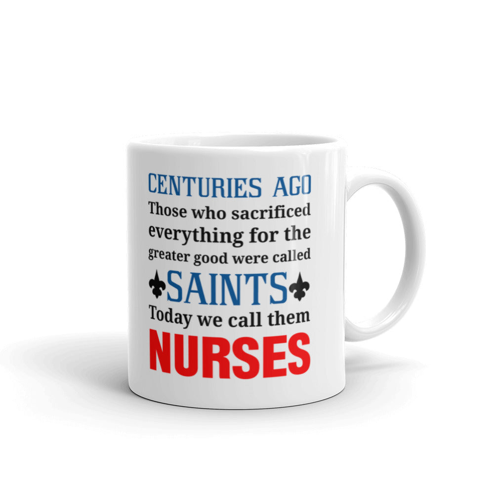 Centuries Ago Those Who Were Called Saints Today We Call Them Nurses Coffee Mug