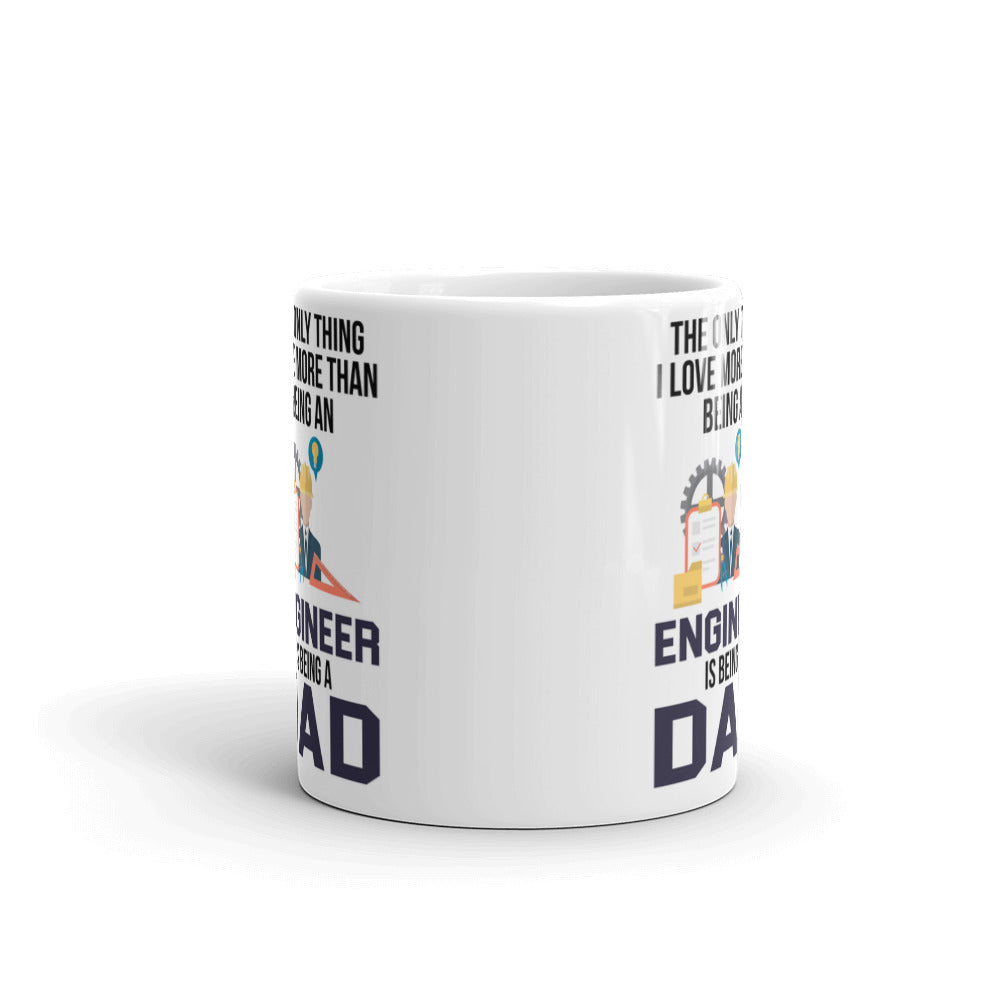 The Only Thing I Love More Than Being An Engineer Is Being A Dad Coffee Mug
