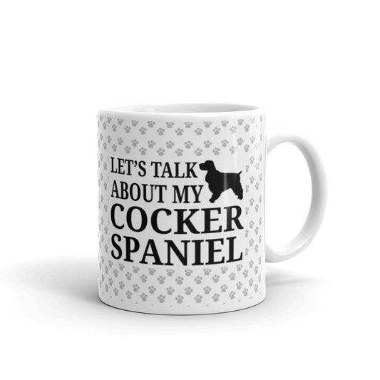 Cocker Spaniel Gifts Let's Talk About my Cocker Spaniel Dogs Coffee Mug