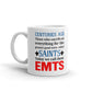 Centuries Ago Those Who Were Called Saints Today We Call Them EMTS Coffee Mug
