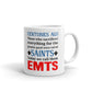 Centuries Ago Those Who Were Called Saints Today We Call Them EMTS Coffee Mug