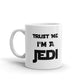 Trust ME I'm A Jedi Gifts Coffee Mug
