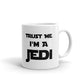 Trust ME I'm A Jedi Gifts Coffee Mug