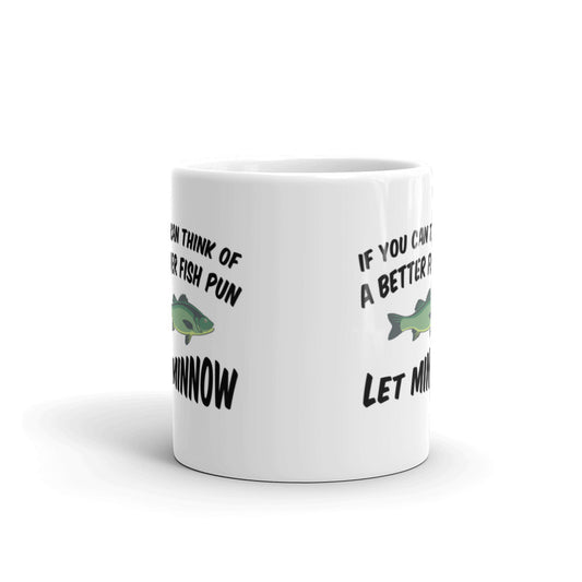 Dad Jokes If You Can Think Of A Better Fish Pun Let Minnow Coffee Mug