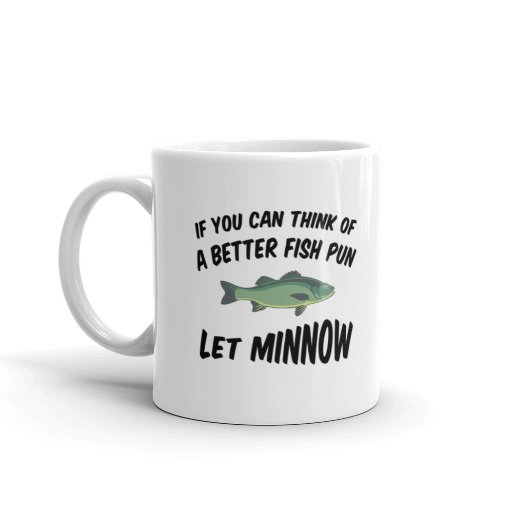 Dad Jokes If You Can Think Of A Better Fish Pun Let Minnow Coffee Mug