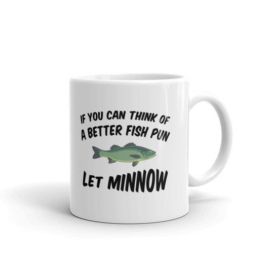 Dad Jokes If You Can Think Of A Better Fish Pun Let Minnow Coffee Mug