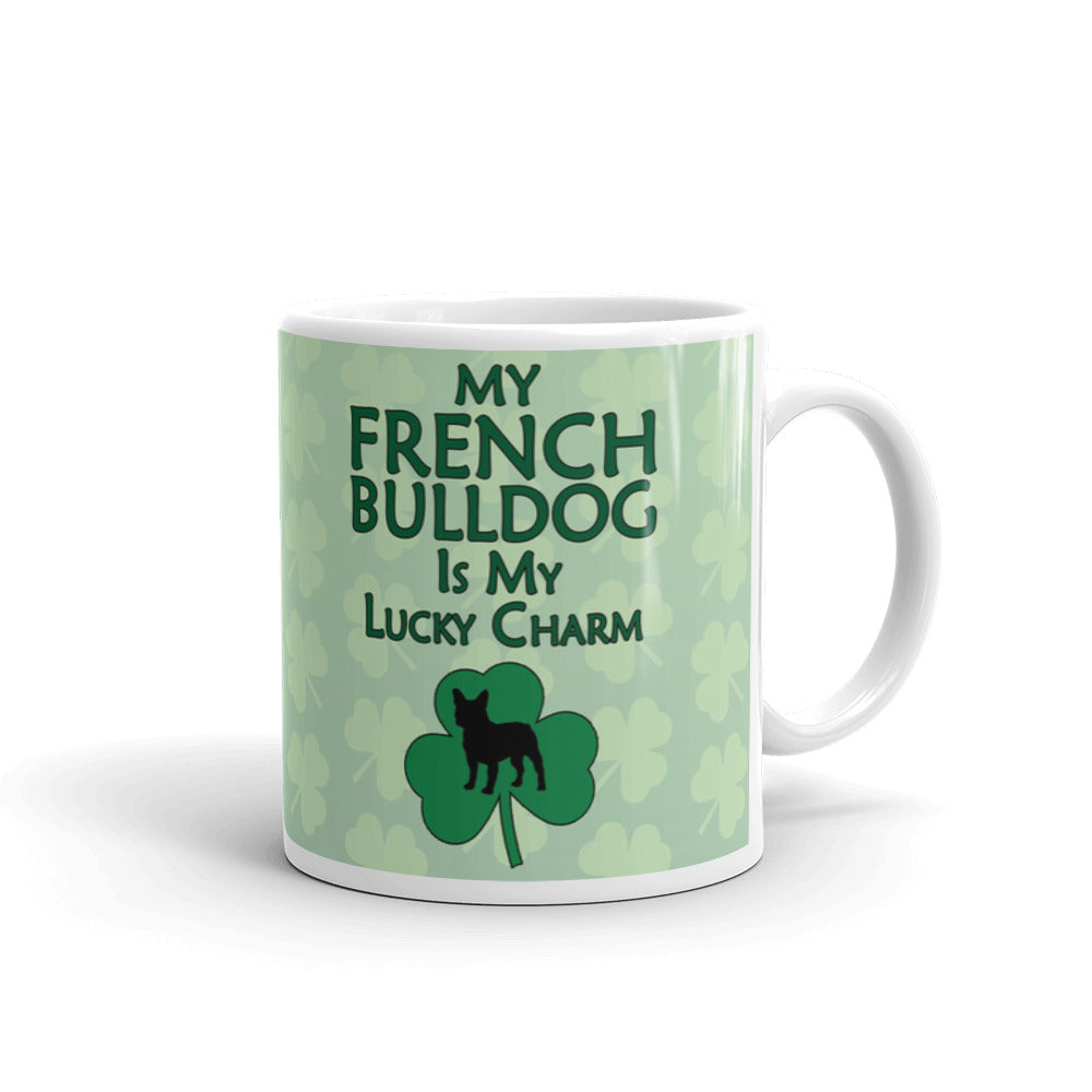 French Bulldog Gift My French Bulldog is my Lucky Charm Coffee Mug