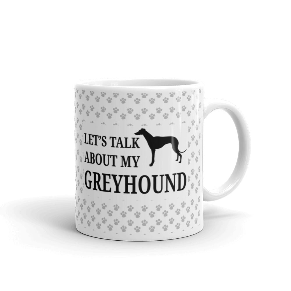 Greyhound Dog Gifts Let's Talk About my Greyhound Dog Lovers Coffee Mug