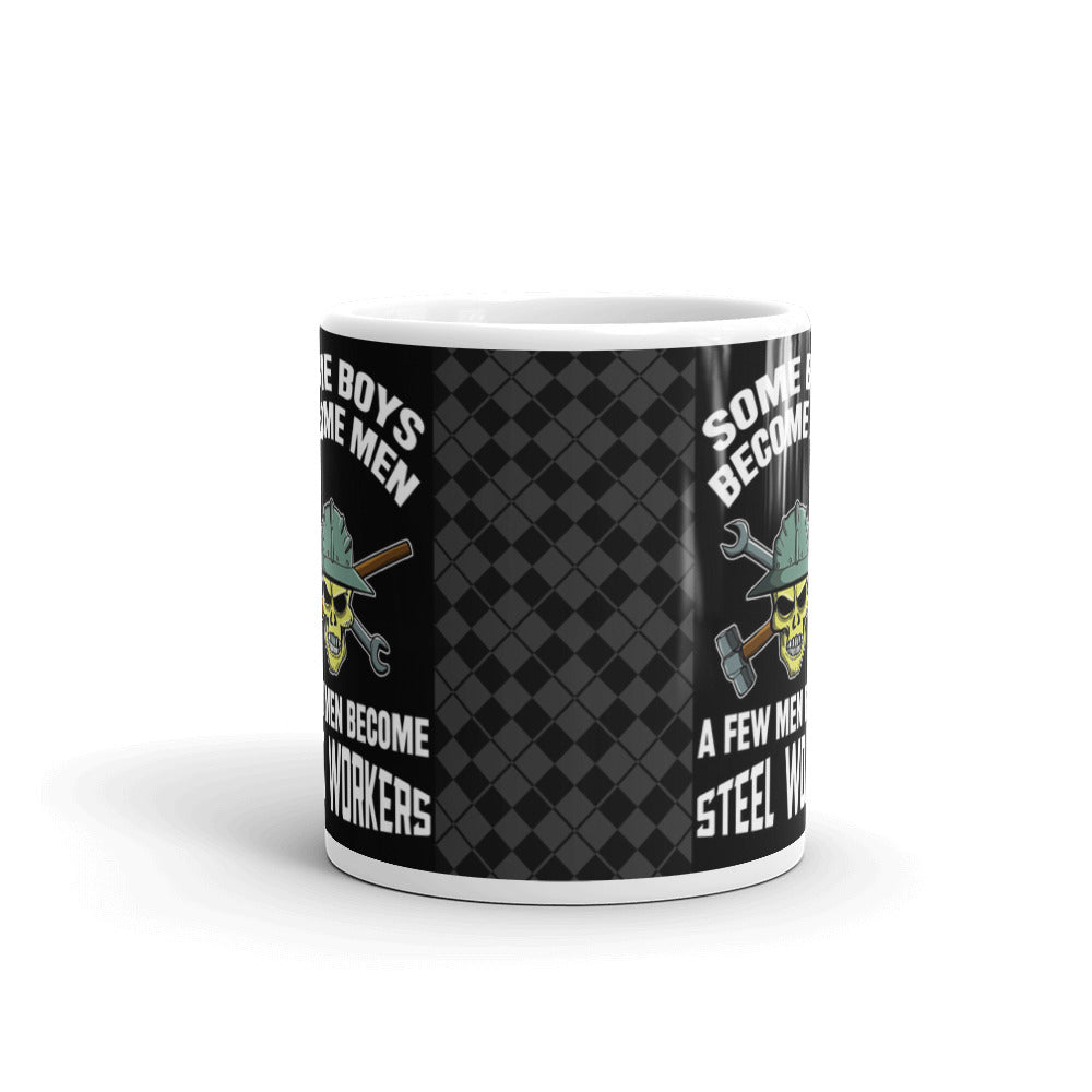 Some Boys Become Men A Few Men Become Steel Workers Dad Coffee Mug