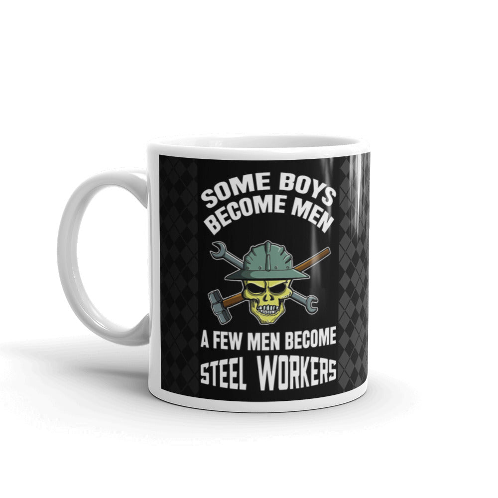 Some Boys Become Men A Few Men Become Steel Workers Dad Coffee Mug