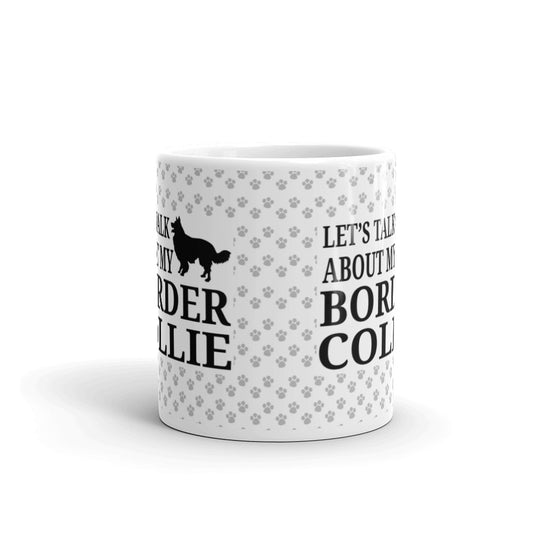 Let's Talk About My Border Collie Border Collie Gifts Coffee Mug