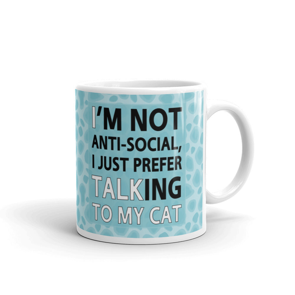 I'm Not Antisocial I Just Prefer Talking To My Cat Gifts Coffee Mug