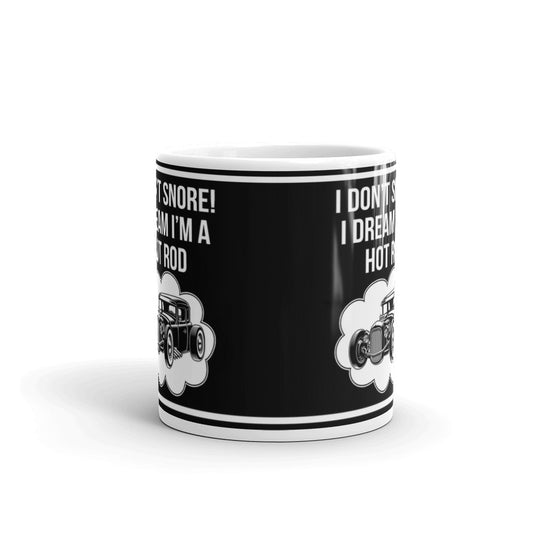 I Don't Snore I Dream I'm a Hot Rod Classic Car Coffee Mug