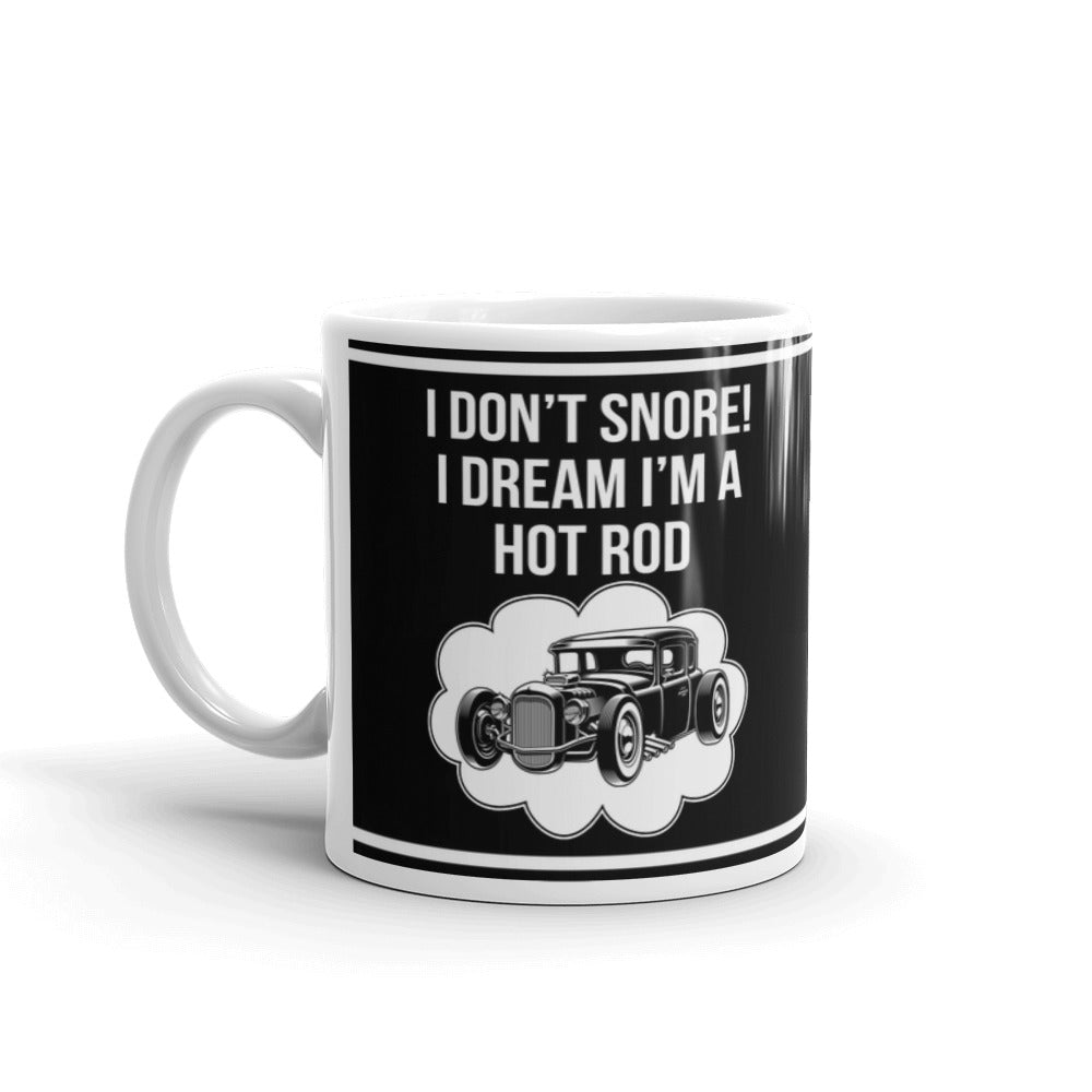 I Don't Snore I Dream I'm a Hot Rod Classic Car Coffee Mug