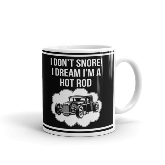 I Don't Snore I Dream I'm a Hot Rod Classic Car Coffee Mug