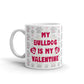 My Bulldog Is My Valentine Funny Valentines Gift Coffee Mug