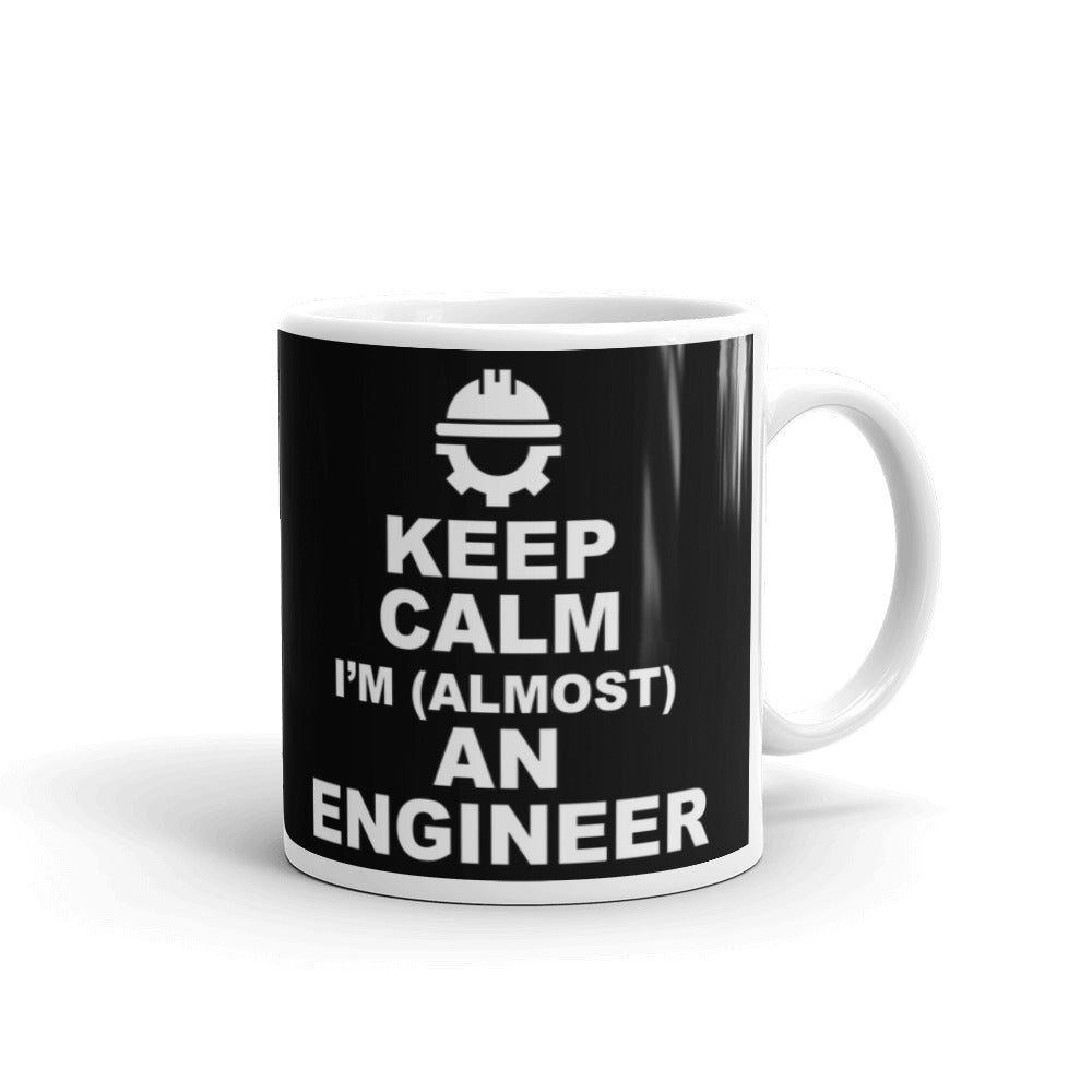 Keep Calm I'm Almost An Engineer Coffee Mug