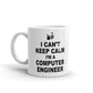 I Can't Keep Calm I'm A Computer Engineer Coffee Mug