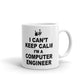 I Can't Keep Calm I'm A Computer Engineer Coffee Mug