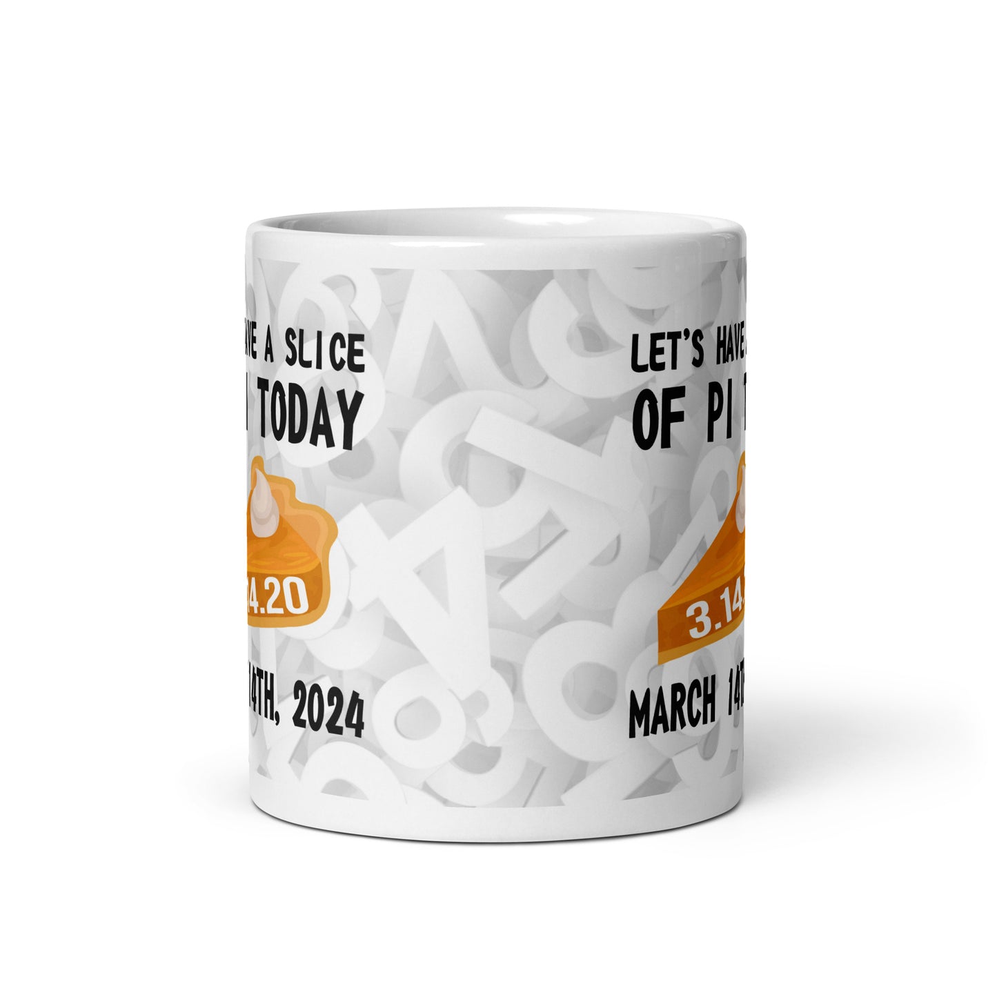 Let's Have A Slice of Pi Today 2024 Ceramic Coffee Mug
