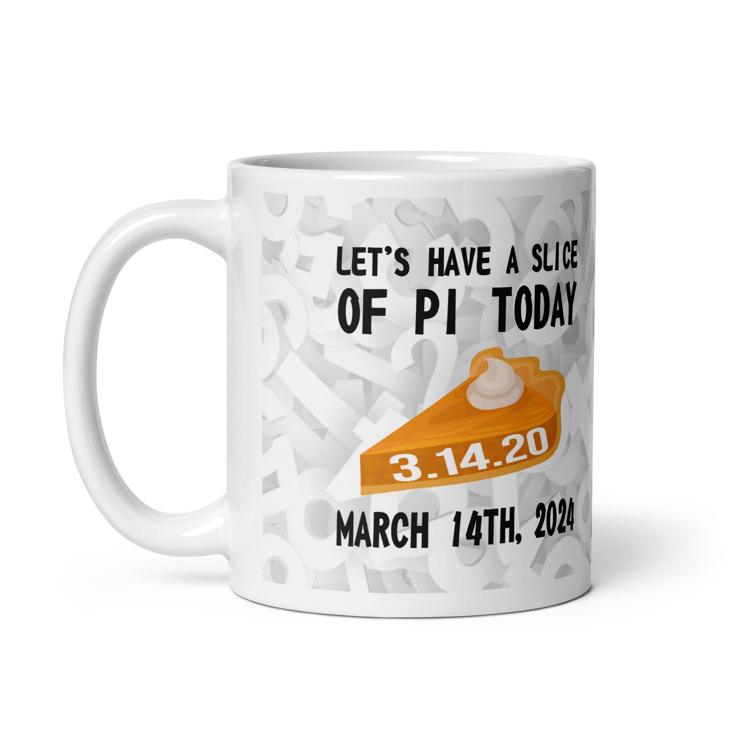 Let's Have A Slice of Pi Today 2024 Ceramic Coffee Mug