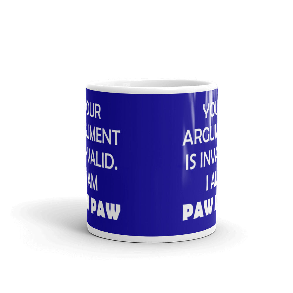 Your Argument Is Invalid I am Paw Paw Coffee Ceramic Mug