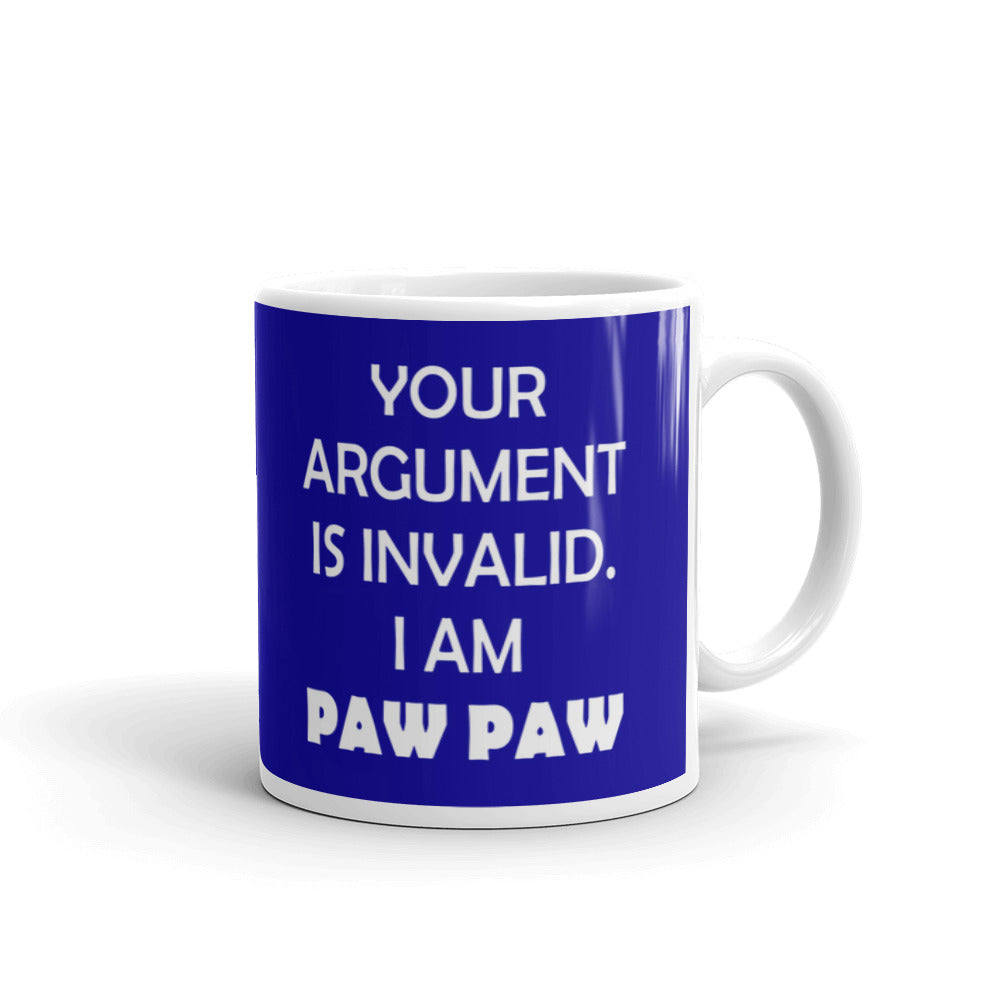 Your Argument Is Invalid I am Paw Paw Coffee Ceramic Mug
