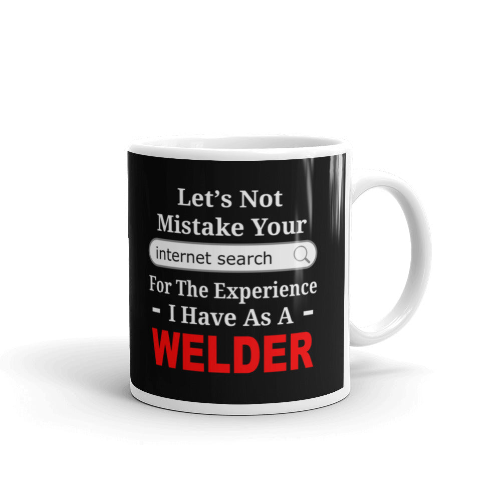 Let's Not Mistake Search For Experience Welder Coffee Ceramic Mug