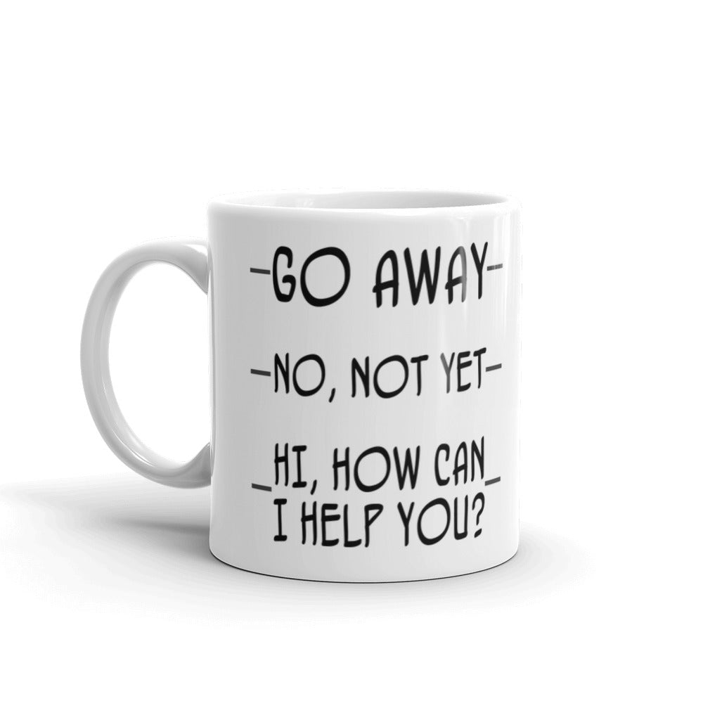 Go Away No Not Yet Hi How Can Help You Coffee Ceramic Mug