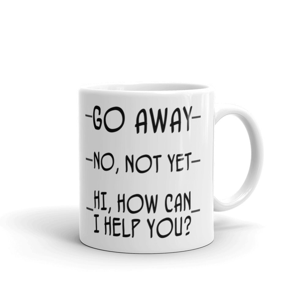 Go Away No Not Yet Hi How Can Help You Coffee Ceramic Mug