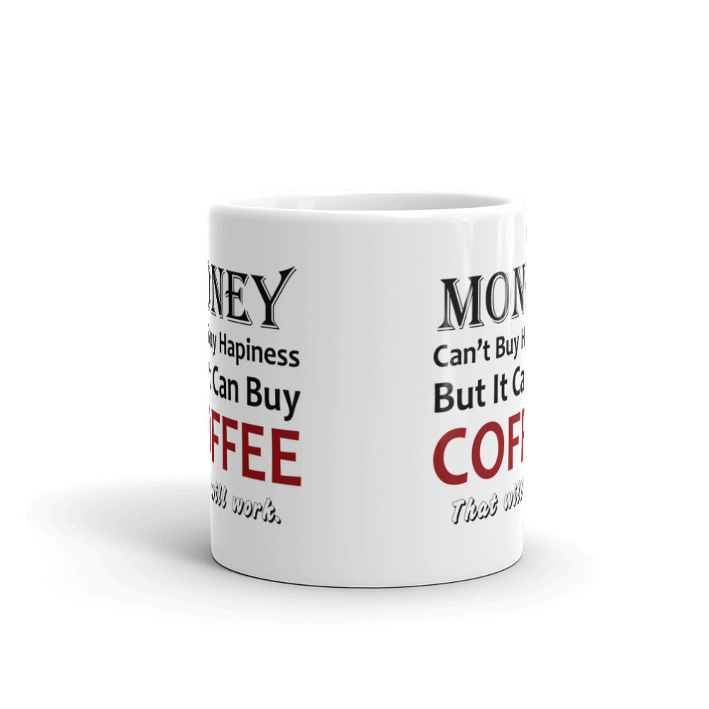 Money Can't Buy Happiness But It Can Buy Coffee Gift Coffee Ceramic Mug