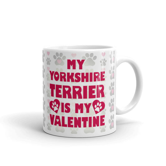 My Yorkshire Terrier Is My Valentine Coffee Tea Ceramic Mug/Cup