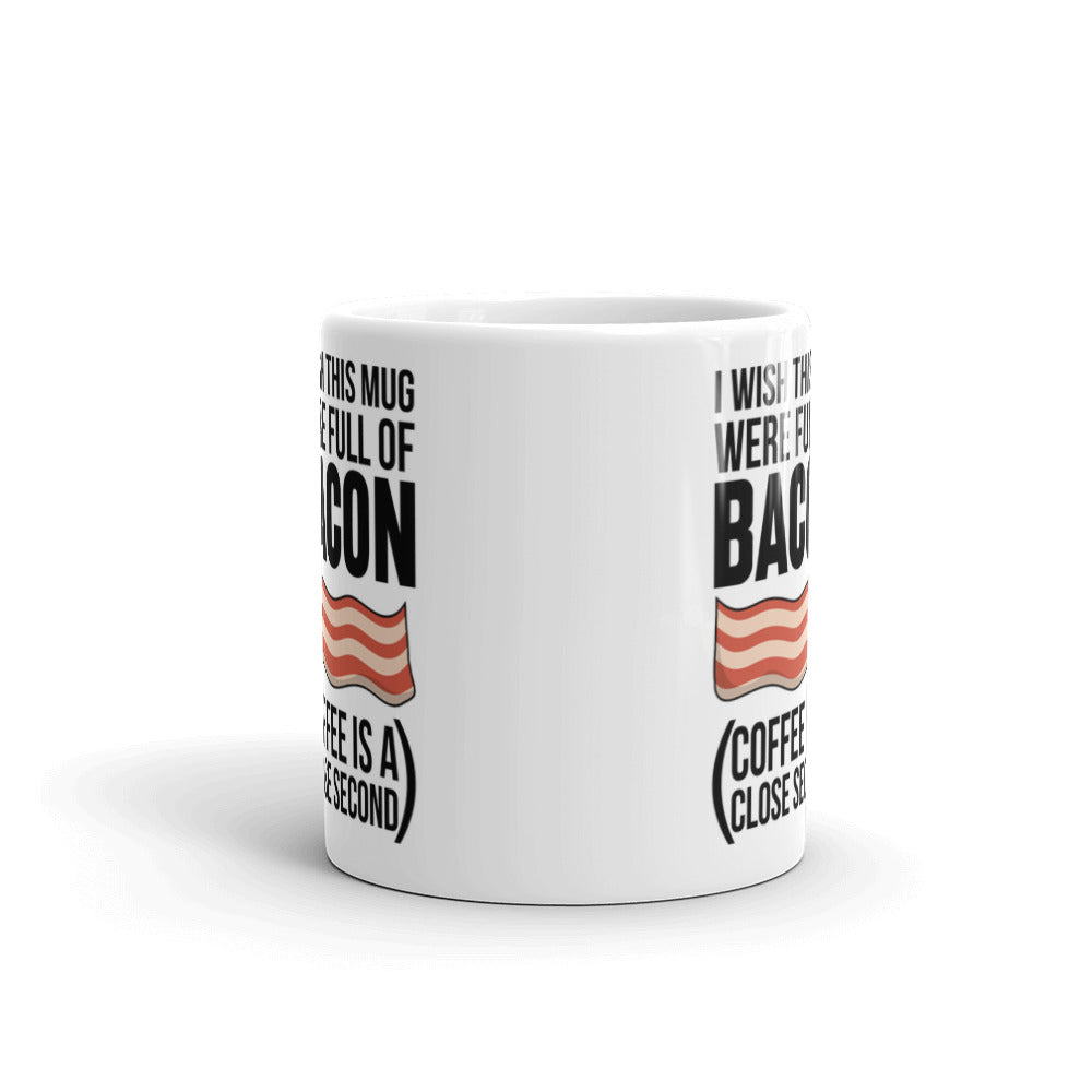 I Wish This Mug Were Full Of Bacon Coffee Tea Ceramic Mug/Cup