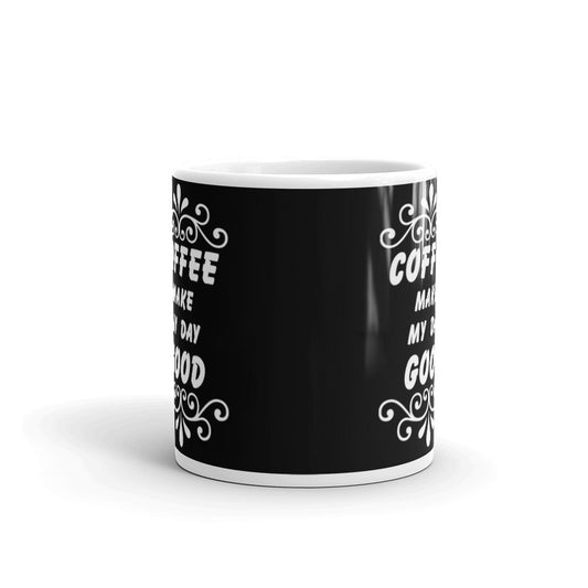 Coffee Make My Day Good Coffee Tea Ceramic Mug/Cup